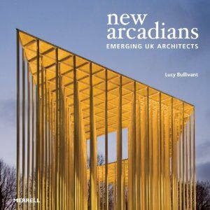 обложка книги New Arcadians: Emerging UK Architects книга New Arcadians: Emerging UK Architects, автор: Lucy Bullivant